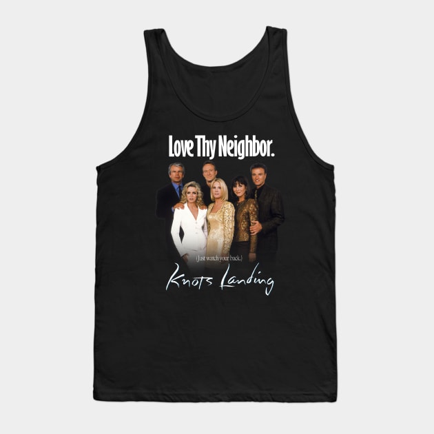 Knots Landing "Love Thy Neighbor. (Just watch your back.)" Tank Top by HDC Designs